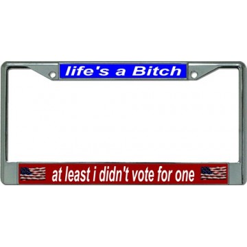 Life's A Bitch Chrome License Plate Frame